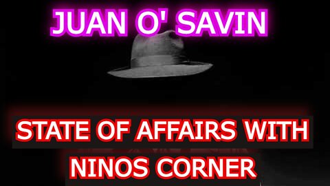 JUAN O' SAVIN REUPLOAD: STATE OF AFFAIRS WITH NINOS CORNER