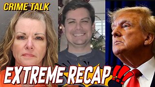 Crime Talk EXTREME Recap: Vallow Trial - Former President - Nathan Millard And MORE..!