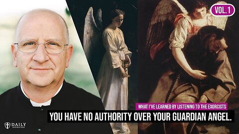 Fr. Chad Ripperger - We can't name our Guardian Angels because we have no authority over them Vol.1