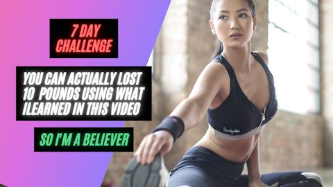 you can actually Lose 10 pounds in a week using what I learned in this video. So I'm a believer