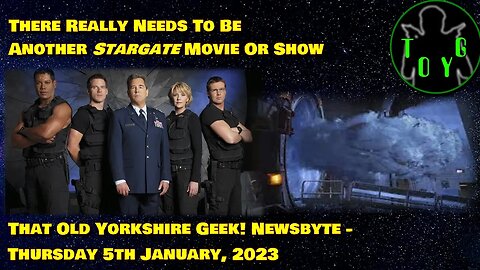 There Really Needs To Be Another Stargate Movie Or Show - TOYG! News Byte - 5th January, 2023