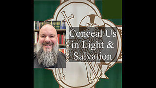 2024.06.23 – Conceal Us in Light and Salvation