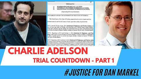 TRIAL COUNTDOWN: Charlie Adelson | Part 1 #justicefordanmarkel