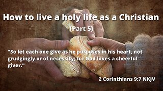 How to live a holy life as a Christian (Part 5) | Experience the full joy and peace in Jesus Christ