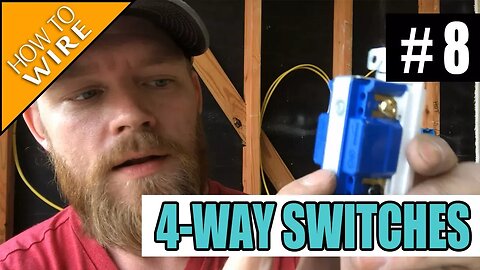 Episode 8 - How To Wire For And Install 4-way Switches