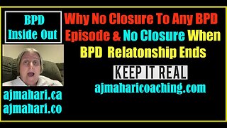 BPD Relationships - No Closure in Relationships & Not After BPD Breakup