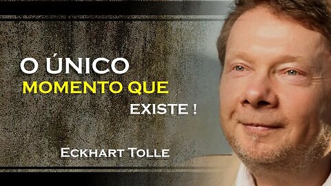 O AGORA É O ÚNICO MOMENTO QUE EXISTE, ECKHART TOLLE DUBLADO 2023