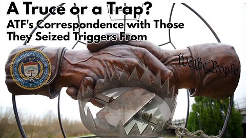 A Truce or a Trap? ATF's Correspondence with Those They Seized Triggers From