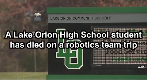 A Lake Orion High School student has died on a robotics team trip