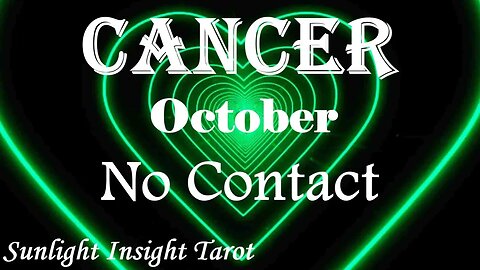 Cancer *They Realize They Went About This The Wrong Way & Want To Start Over* October No Contact