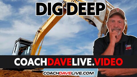 Coach Dave LIVE | 8-8-2022 | DIG DEEP