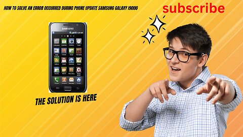 How to solve an error occurred during phone update samsung galaxy i9000