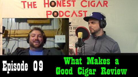 The Honest Cigar Podcast (Episode 09) - What Makes a Good Cigar Review
