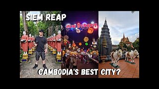 What's Siem Reap Like? Cambodia's Best City For Retirement | Digital Nomads