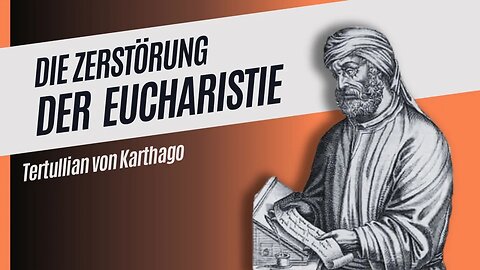 Die zerstörte #Eucharistie #5 | #Tertullian
