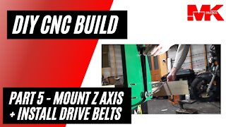 Part 5 - DIY CNC Mount Z Axis and Belts