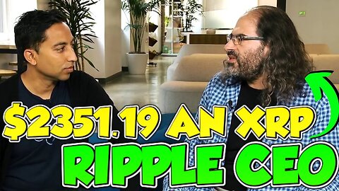 Ripple CEO Explains $2351.19 XRP Price Analysis! (MUST WATCH)