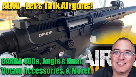 AGWTV Live: Let's Talk Airguns - BARRA 400e, Angie Hunts Jackrabbits, Votatu Black Friday Sale!