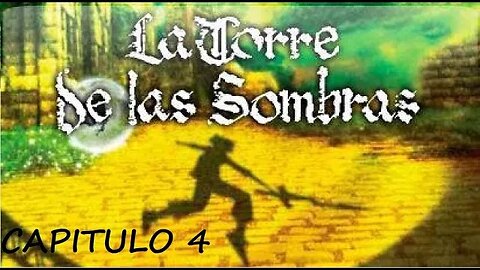LA TORRE DE LAS SOMBRAS - CAPITULO 4