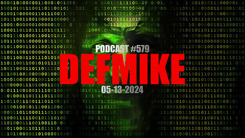 05.13.24 DEFMIKE PODCAST #579