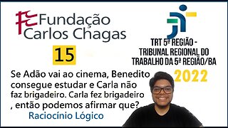 Questão 15 do TRT BA 2022 FCC | Nível Superior | Raciocínio Lógico tabela verdade