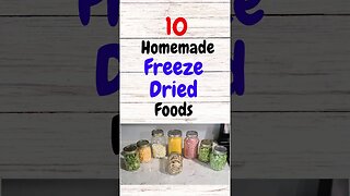 10 Homemade Freeze Dried Foods