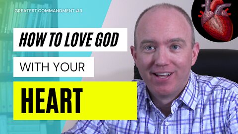 What Does It Mean to Love God with Your Heart? | Mark 12:30