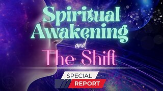 Exploring Spiritual Awakening and the Coming Shift in Consciousness