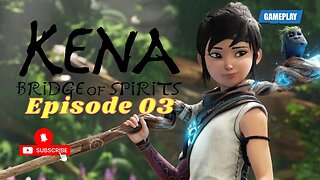 KENA BRIDGE OF SPIRITS Gameplay Walkthrough Episode 3