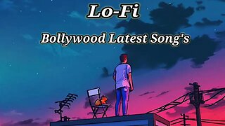Bollywood Latest Song's _ Lofi Song _ Music #lofi #lofimusic