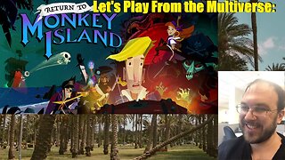 Let's Play from the Multiverse: Return to Monkey Island