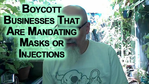 Boycott Any Businesses That Are Mandating Masks or Injections for Their Employees