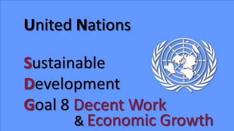 UN Sustainable Development Goal #8 for Decent Work & Economic Growth