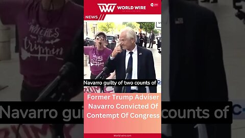 Former Trump Adviser Navarro Convicted Of Contempt Of Congress-World-Wire #shorts