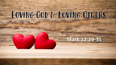 Loving God & Loving Others, Pastor Dave Hansen, 02-11-2024