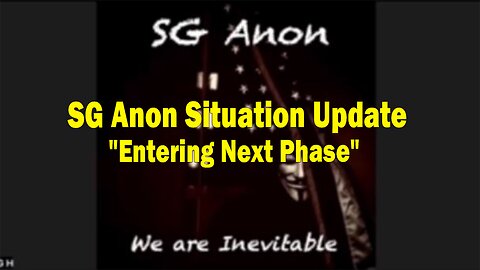 SG Anon Situation Update: "Entering Next Phase"