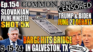 Ep.154 BARGE HITS GALVESTON BRIDGE, SLOVAKIAN PRIME MINISTER SHOT 5x! TRUMP/BIDEN JUNE 27 DEBATE