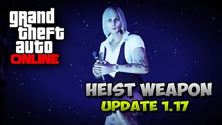 GTA 5 Online - Heist Weapon Leaked For Patch 1.17 Heist Update ! (GTA V Online Gameplay)