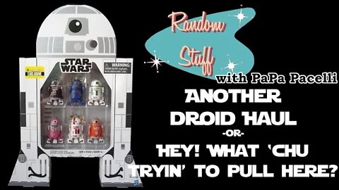 Toy Unboxing/Review - Not the Droids ... "Hey, What 'Chu Tryin' to Pull?"