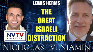 Lewis Herms Discusses The Great Israeli Distraction with Nicholas Veniamin