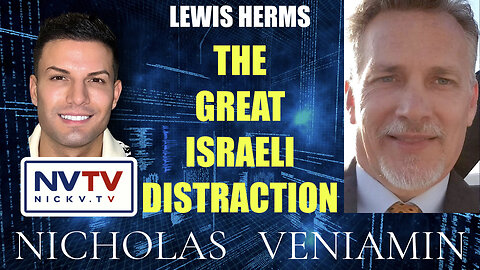 Lewis Herms Discusses The Great Israeli Distraction with Nicholas Veniamin