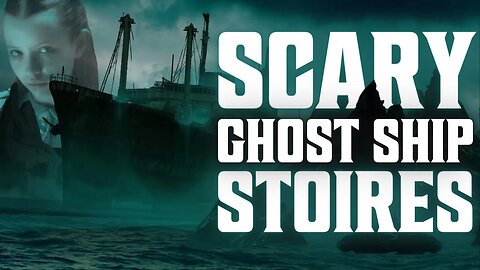 TRUE SCARY GHOST SHIP STORIES