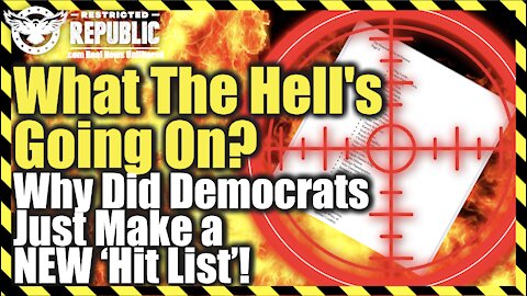 What The Hell’s Going On! Why Did Democrats Just Make a NEW 'Hit List’ & Label Conservatives Taliban