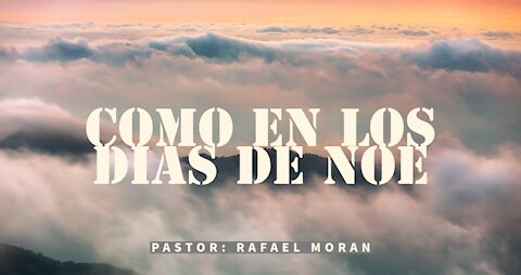 Como en los dias de Noe | Rafael Moran