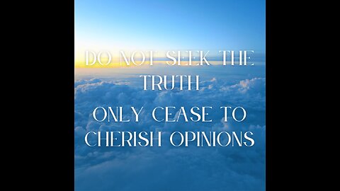Embrace Zen Do Not Seek the Truth Only Cease to Cherish Opinions