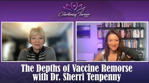 Ep 155: The Depths of Vaccine Remorse with Dr. Sherri Tenpenny | The Courtenay Turner Podcast