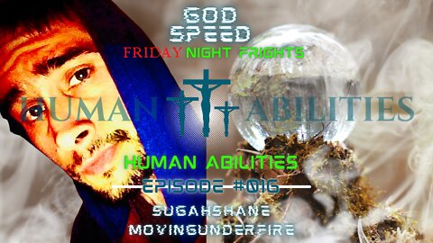 FRIDAY NIGHT FRIGHTS, Ep. #016: Human Abilities