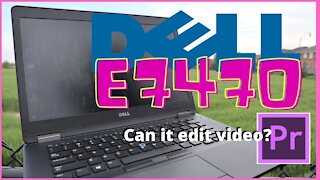 Can a Dell e7470 edit videos?