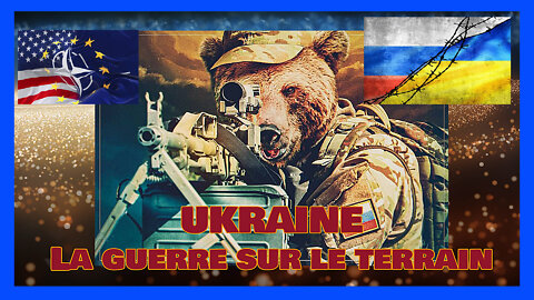 UKRAINE. Une "drôle de guerre" qu'ils voudraient "mondiale"... (Hd 720)