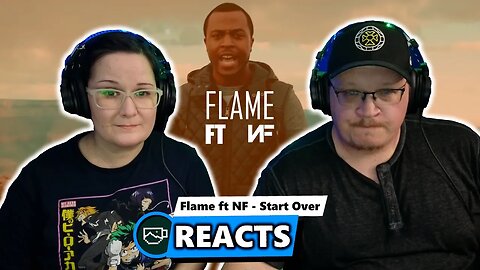 C&A Reacts - Flame feat. NF (Start Over)